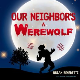OUR NEIGHBOR'S A WEREWOLF