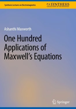 One Hundred Applications of Maxwell's Equations