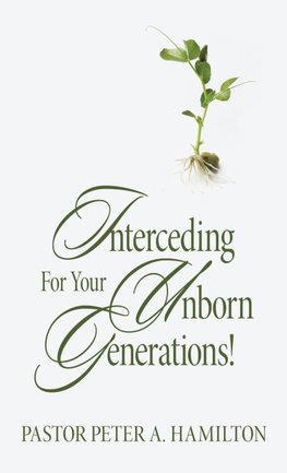 Interceding For Your Unborn Generations!