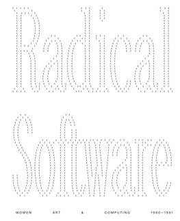 Radical Software: Women, Art & Computing 1960-1991 (English)