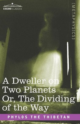 A Dweller on Two Planets Or, the Dividing of the Way
