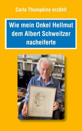 Wie mein Onkel Hellmut dem Albert Schweitzer nacheiferte