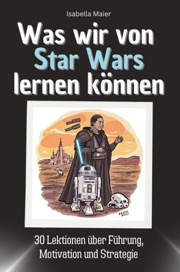 Was wir von Star Wars lernen können