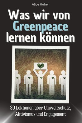 Was wir von Greenpeace lernen können