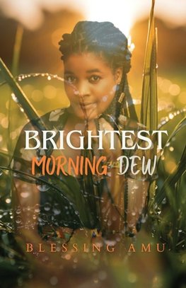 Brightest Morning Dew