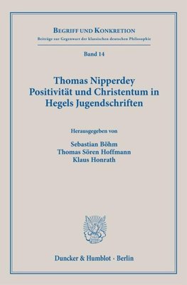 Thomas Nipperdey. Positivität und Christentum in Hegels Jugendschriften