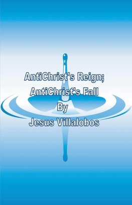 AntiChrist's Reign AntiChrist's Fall