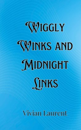 Wiggly Winks and Midnight Links