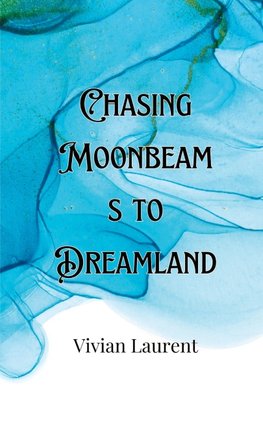Chasing Moonbeams to Dreamland