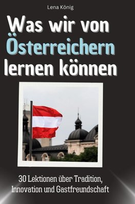 Was wir von Österreichern lernen können