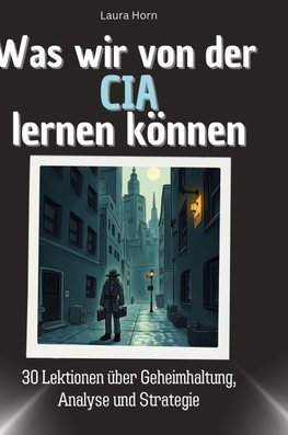 Was wir von der CIA lernen können