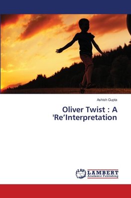 Oliver Twist : A 'Re'Interpretation