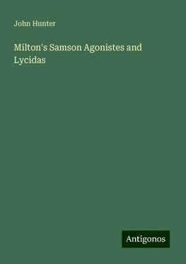 Milton's Samson Agonistes and Lycidas