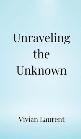 Unraveling the Unknown