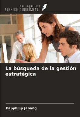 La búsqueda de la gestión estratégica