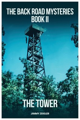 The Back Road Mysteries Book II - The Tower