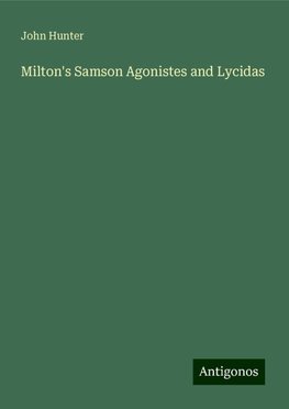 Milton's Samson Agonistes and Lycidas