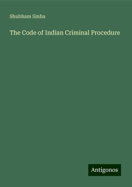 The Code of Indian Criminal Procedure