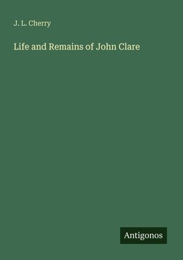 Life and Remains of John Clare