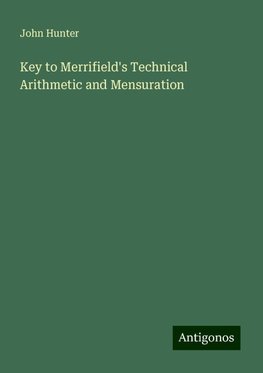 Key to Merrifield's Technical Arithmetic and Mensuration
