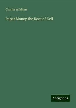 Paper Money the Root of Evil