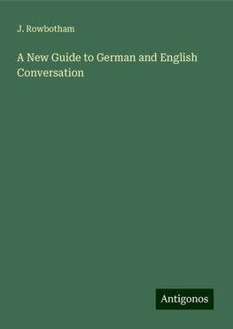 A New Guide to German and English Conversation