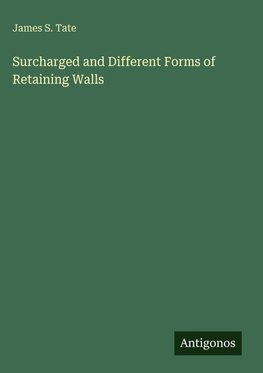 Surcharged and Different Forms of Retaining Walls