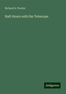 Half-Hours with the Telescope
