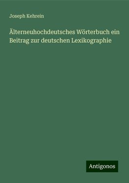 Älterneuhochdeutsches Wörterbuch ein Beitrag zur deutschen Lexikographie