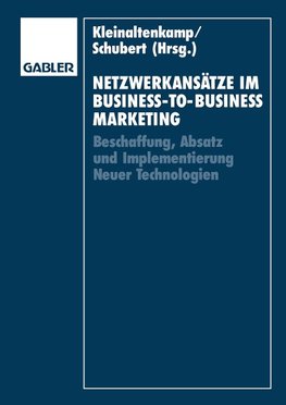 Netzwerkansätze im Business-to-Business-Marketing
