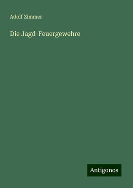Die Jagd-Feuergewehre