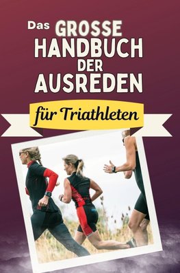 Das große Handbuch der Ausreden für Triathleten