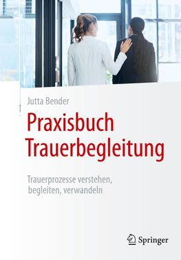 Praxisbuch Trauerbegleitung