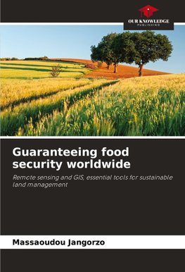 Guaranteeing food security worldwide