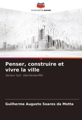 Penser, construire et vivre la ville