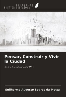 Pensar, Construir y Vivir la Ciudad