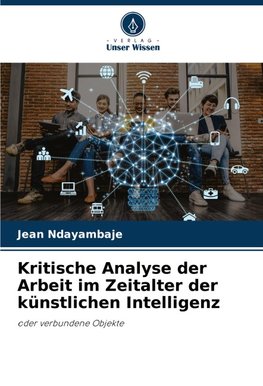 Kritische Analyse der Arbeit im Zeitalter der künstlichen Intelligenz
