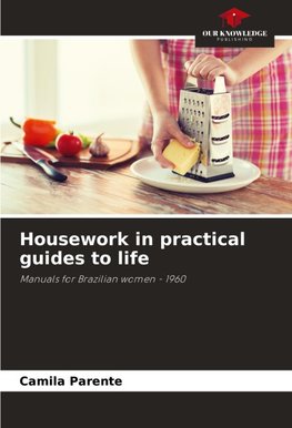 Housework in practical guides to life