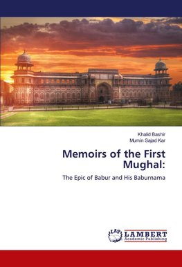 Memoirs of the First Mughal:
