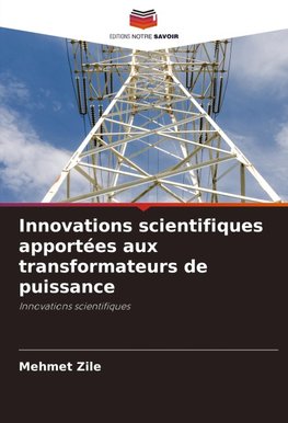 Innovations scientifiques apportées aux transformateurs de puissance