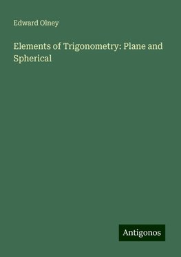 Elements of Trigonometry: Plane and Spherical