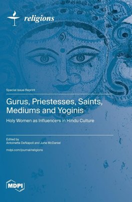 Gurus, Priestesses, Saints, Mediums and Yoginis