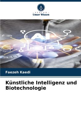 Künstliche Intelligenz und Biotechnologie