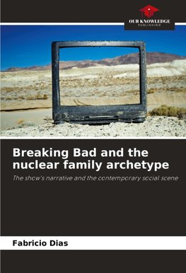 Breaking Bad and the nuclear family archetype