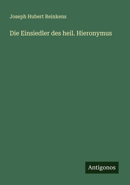Die Einsiedler des heil. Hieronymus