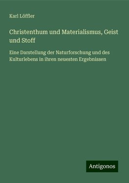 Christenthum und Materialismus, Geist und Stoff