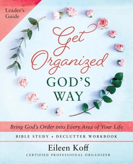 Get Organized God's Way Leader's Guide