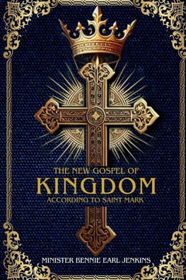 The New Gospel of the Kingdom According to Saint Mark (Latest Edition)