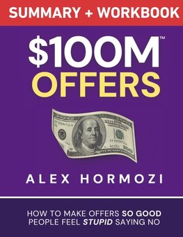 $100M Offers Summary and Workbook