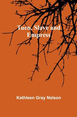 Tuen, Slave and Empress